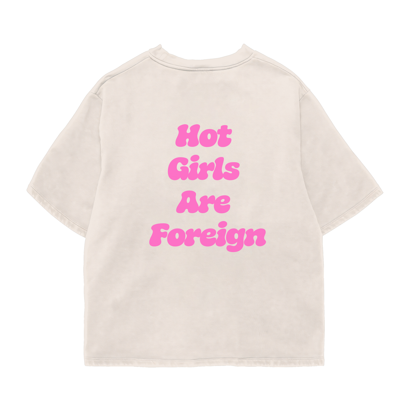 Hot Girls Are Foreign Oversized Shirt