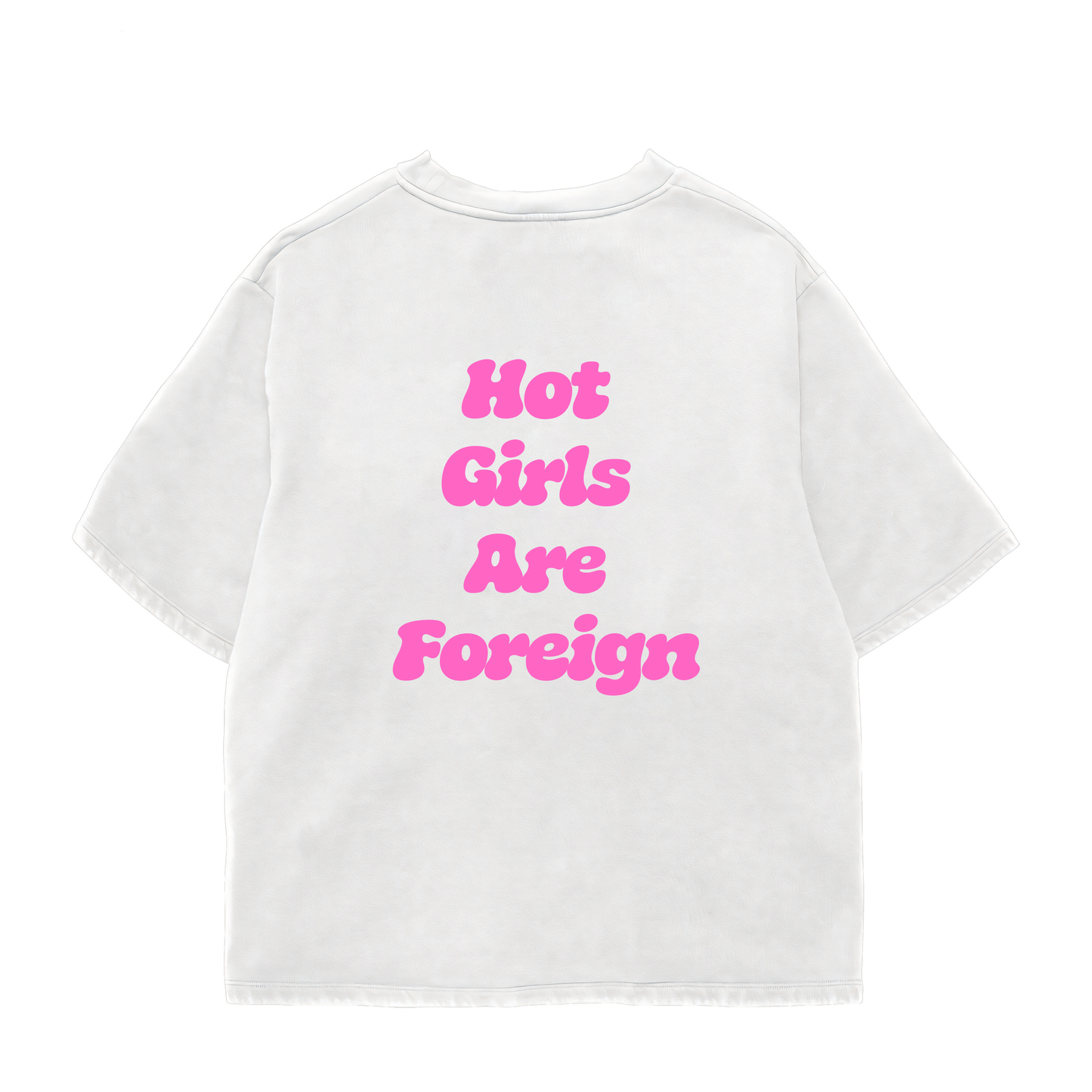 Hot Girls Are Foreign Oversized Shirt