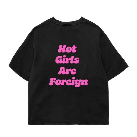 Hot Girls Are Foreign Oversized Shirt
