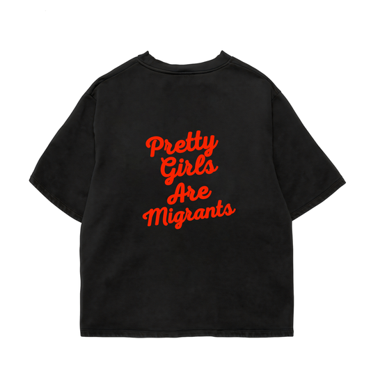 Pretty Girls Are Migrants Oversized Shirt
